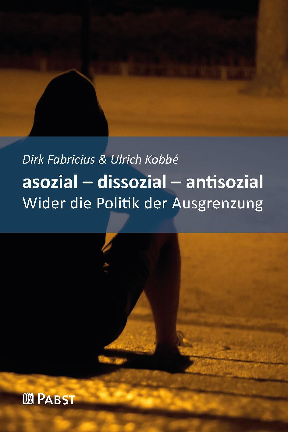 Cover: 9783958538320 | asozial - dissozial - antisozial | Wider die Politik der Ausgrenzung