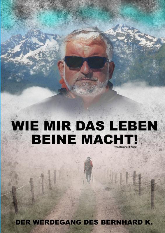 Cover: 9783932081989 | Wie mir das Leben Beine macht! | Der Werdegang des Bernhard K. | Knaut