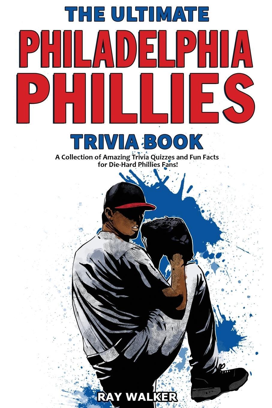 Cover: 9781953563262 | The Ultimate Philadelphia Phillies Trivia Book | Ray Walker | Buch