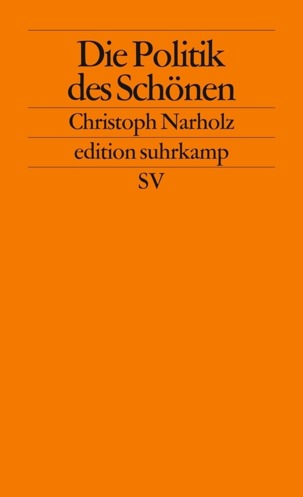 Cover: 9783518126264 | Die Politik des Schönen | Christoph Narholz | Taschenbuch | 2012