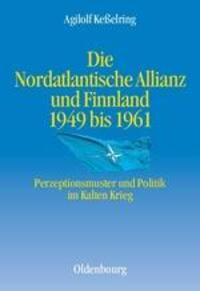 Cover: 9783486588040 | Die Nordatlantische Allianz und Finnland 1949-1961 | Agilolf Keßelring