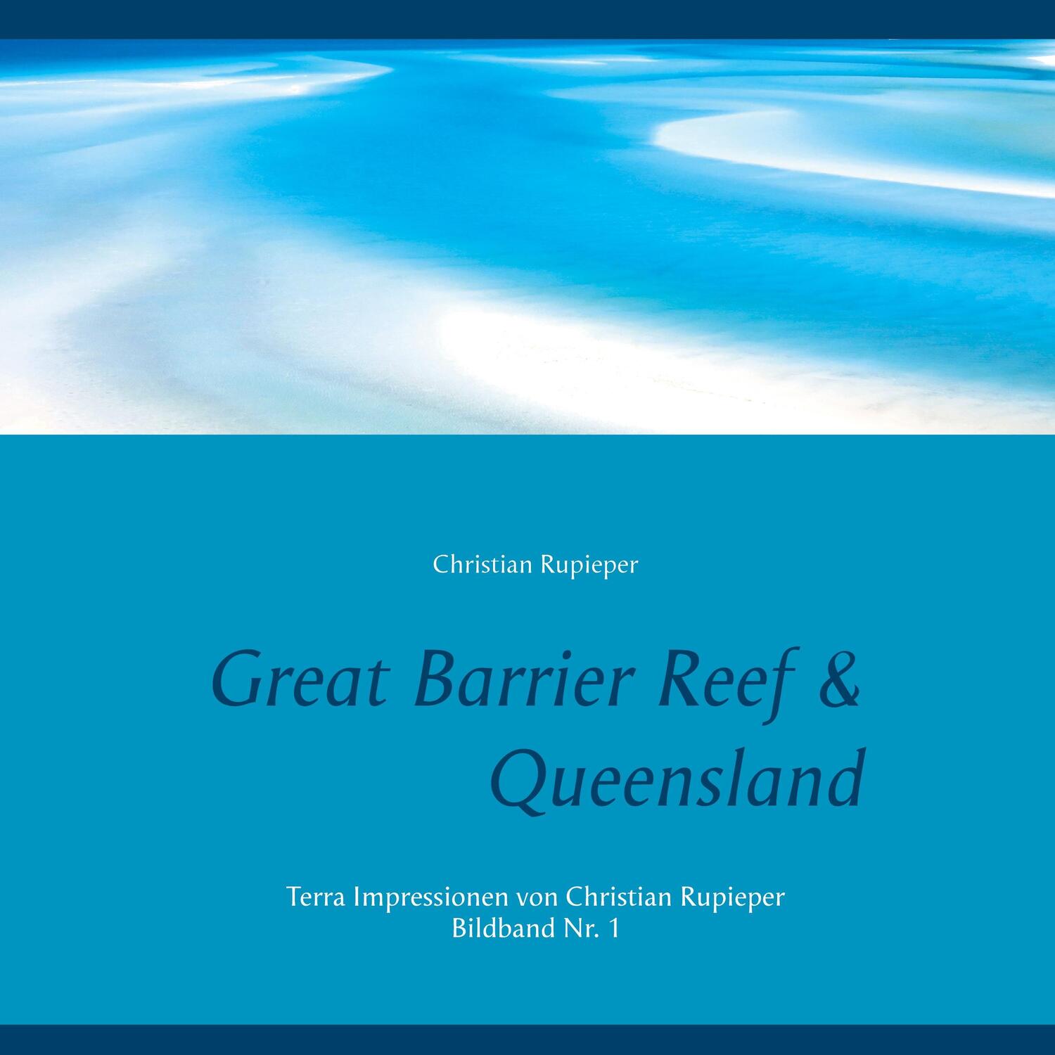 Cover: 9783753490236 | Great Barrier Reef &amp; Queensland | Christian Rupieper | Buch | 120 S.