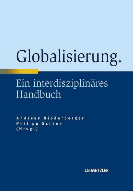 Cover: 9783476022721 | Globalisierung | Ein interdisziplinäres Handbuch | Schink (u. a.)
