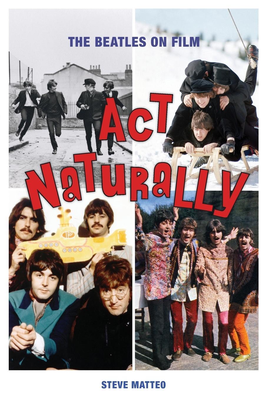 Cover: 9781493059010 | Act Naturally | The Beatles on Film | Steve Matteo | Taschenbuch