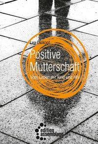 Cover: 9783960420644 | Positive Mutterschaft | Vom Alltag mit Kind und HIV | Lea Dickopf