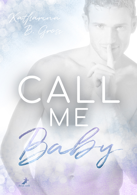 Cover: 9783960894629 | Call me Baby | Gay Romance | Katharina B. Gross | Taschenbuch | 2021