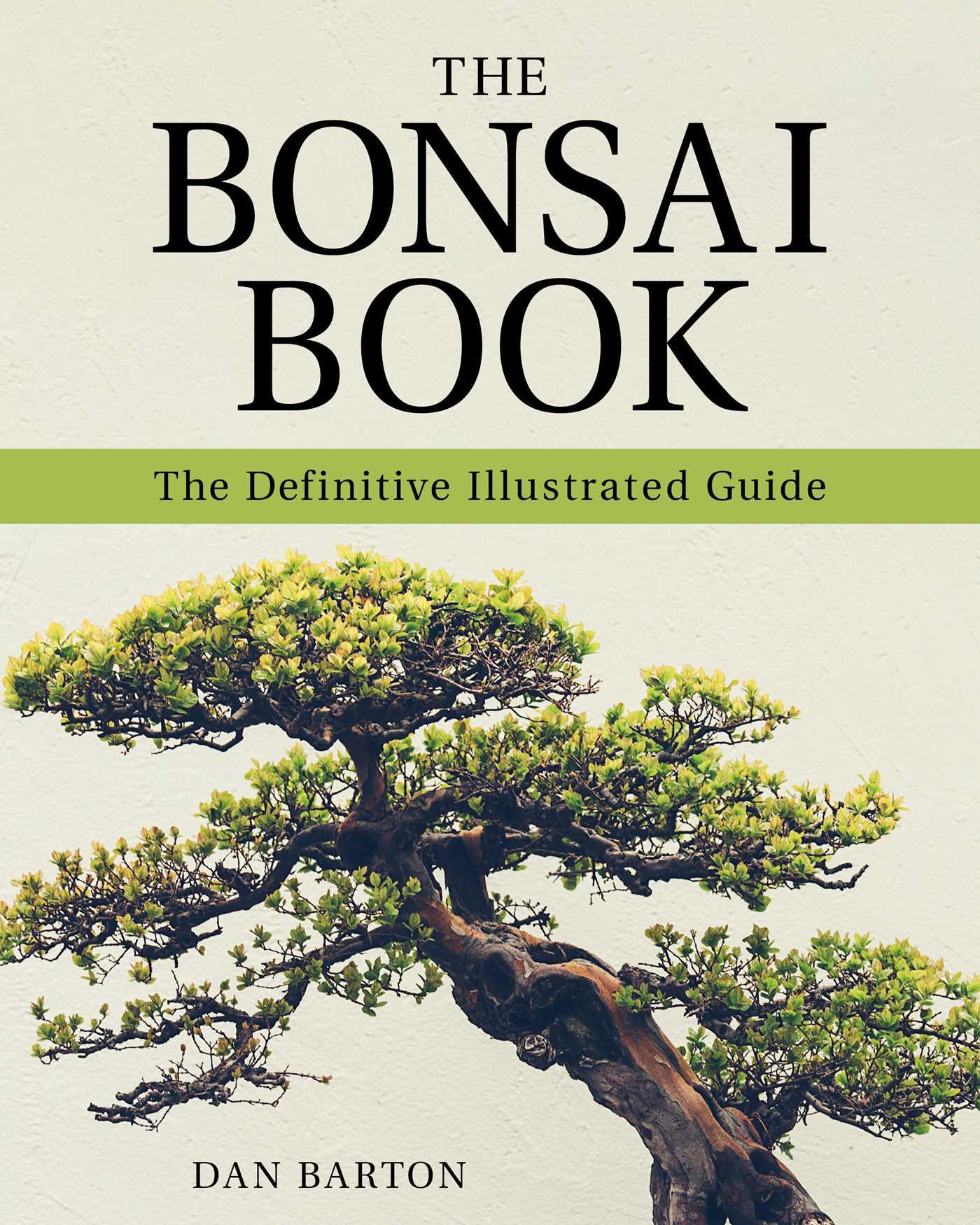 Cover: 9781631583797 | The Bonsai Book | The Definitive Illustrated Guide | Dan Barton | Buch