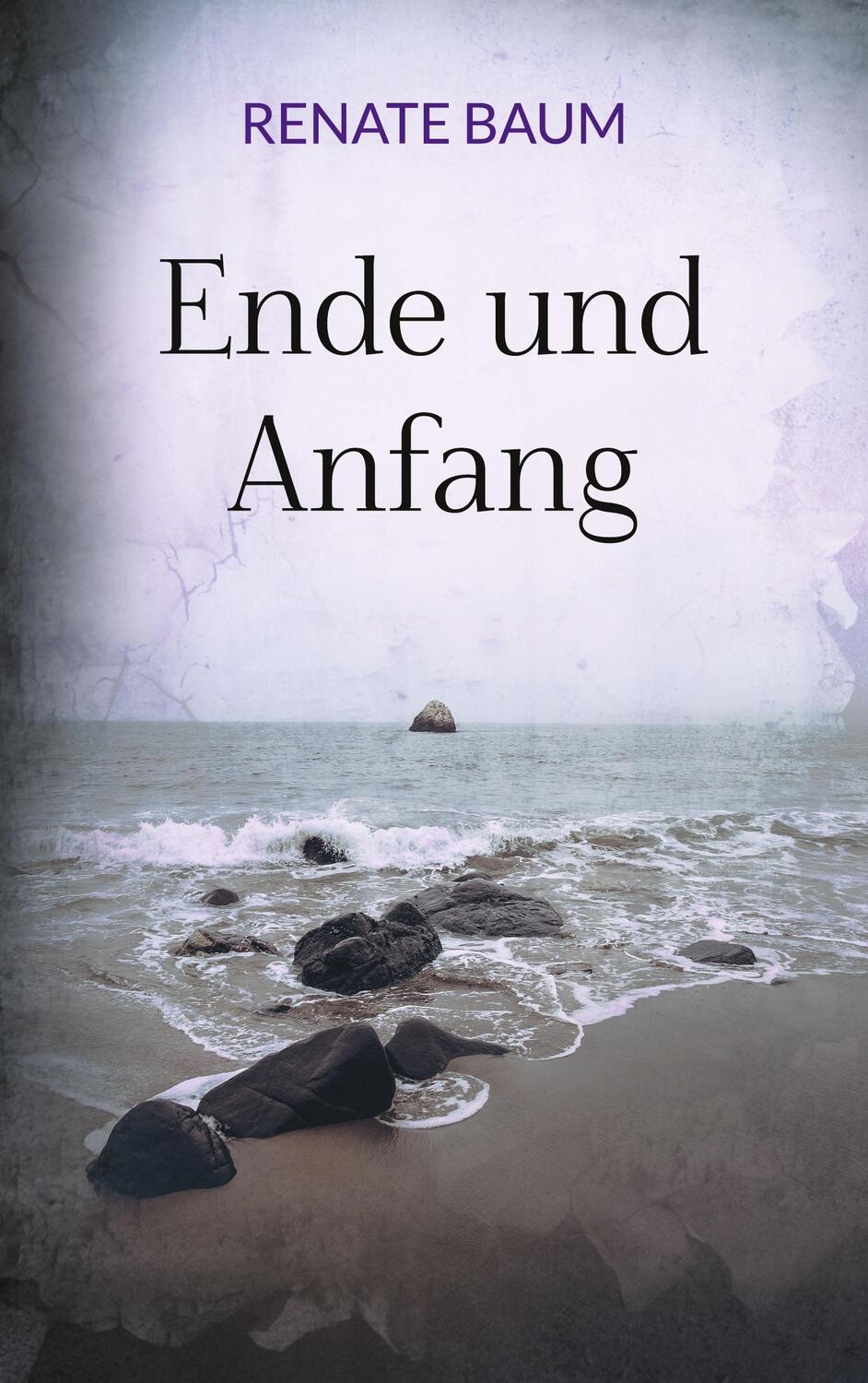 Cover: 9783757846701 | Ende und Anfang | Renate Baum | Taschenbuch | Paperback | 144 S.