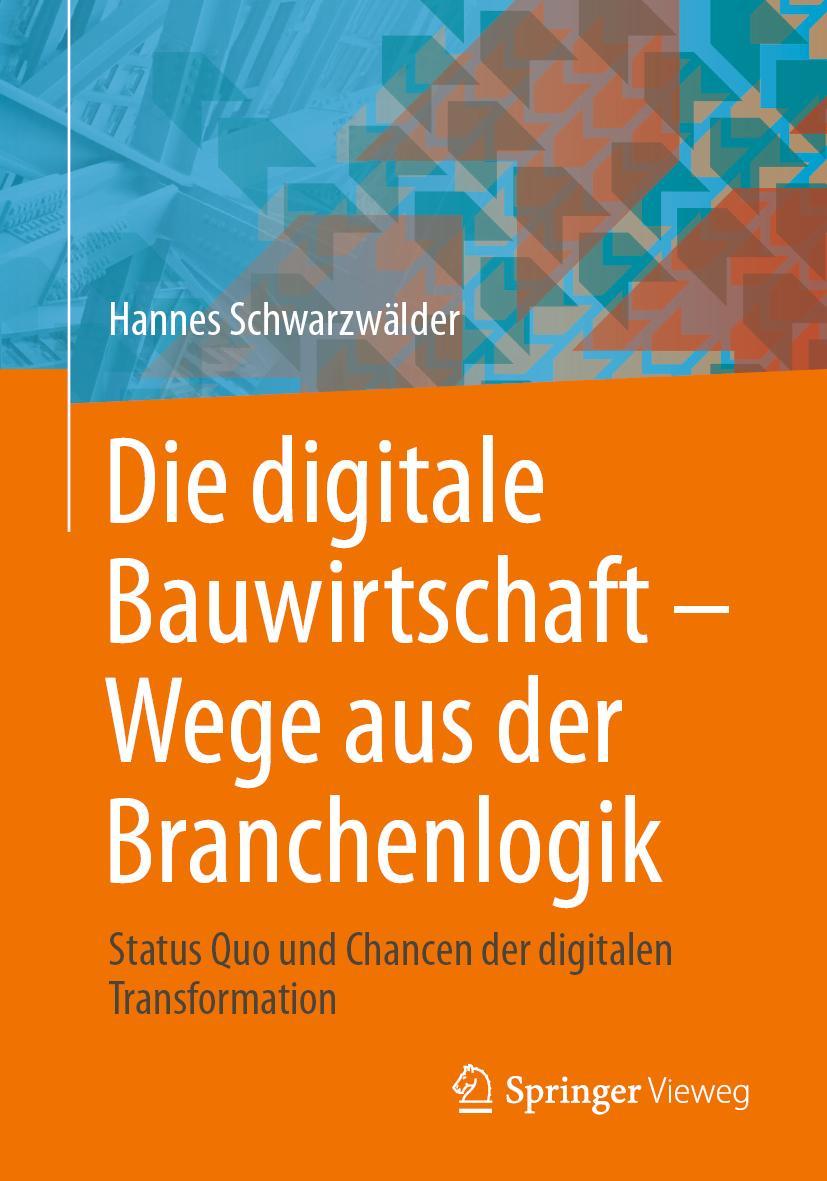 Cover: 9783658405601 | Die digitale Bauwirtschaft - Wege aus der Branchenlogik | Taschenbuch