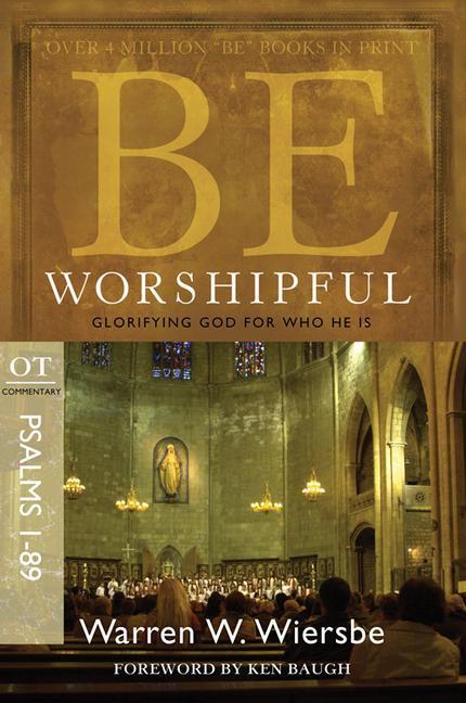 Cover: 9781434767394 | Be Worshipful (Psalms 1-89) | Glorifying God for Who He Is | Wiersbe