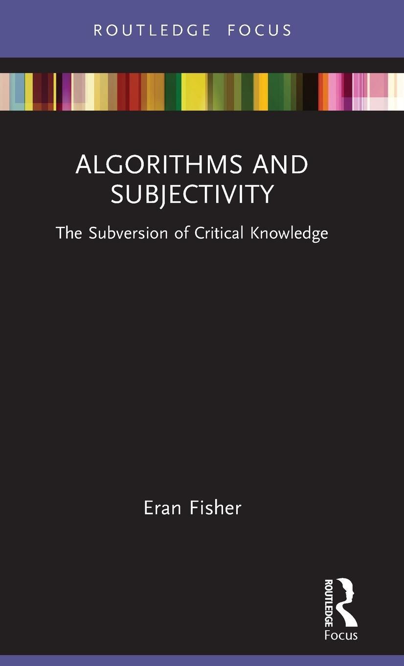 Cover: 9781032051949 | Algorithms and Subjectivity | The Subversion of Critical Knowledge