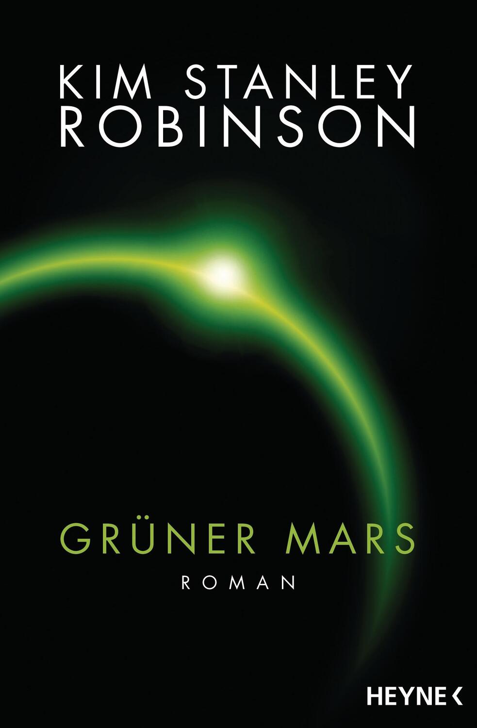 Cover: 9783453316973 | Grüner Mars | Die Mars-Trilogie | Kim Stanley Robinson | Taschenbuch