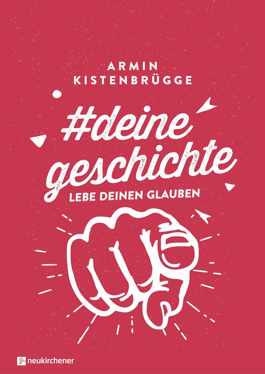 Cover: 9783761566848 | #deinegeschichte - Lebe deinen Glauben | Armin Kistenbrügge | Buch