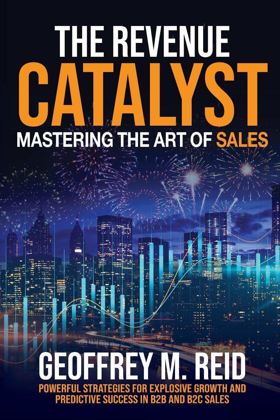 Cover: 9781637352793 | The Revenue Catalyst | Mastering the Art of Sales | Geoffrey M. Reid