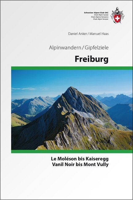 Cover: 9783859023185 | Freiburg | Le Moléson bis Kaiseregg - Vanil Noir bis Mont Vully | Buch