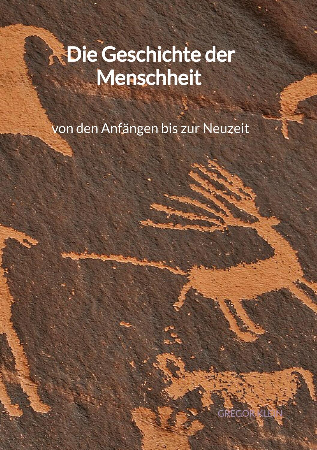 Cover: 9783347940895 | Die Geschichte der Menschheit - von den Anfängen bis zur Neuzeit