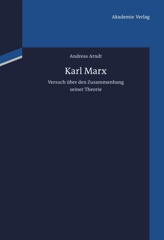 Cover: 9783050046914 | Karl Marx | Versuch über den Zusammenhang seiner Theorie | Arndt