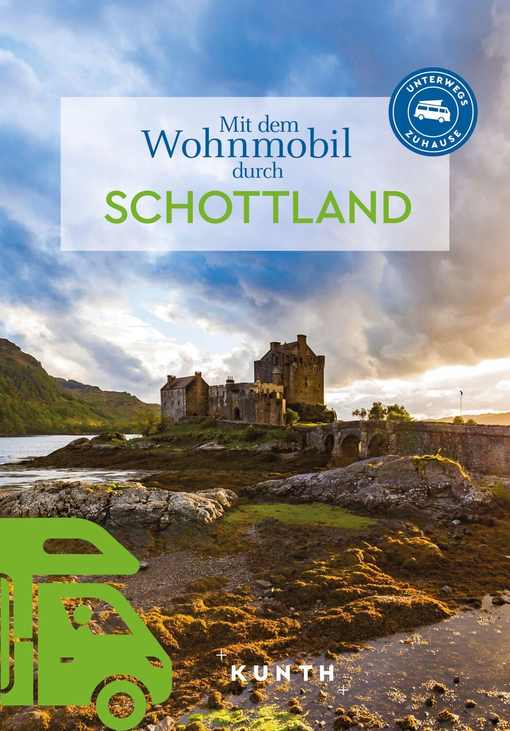 Cover: 9783969652046 | KUNTH Mit dem Wohnmobil durch Schottland | Unterwegs Zuhause | Buch