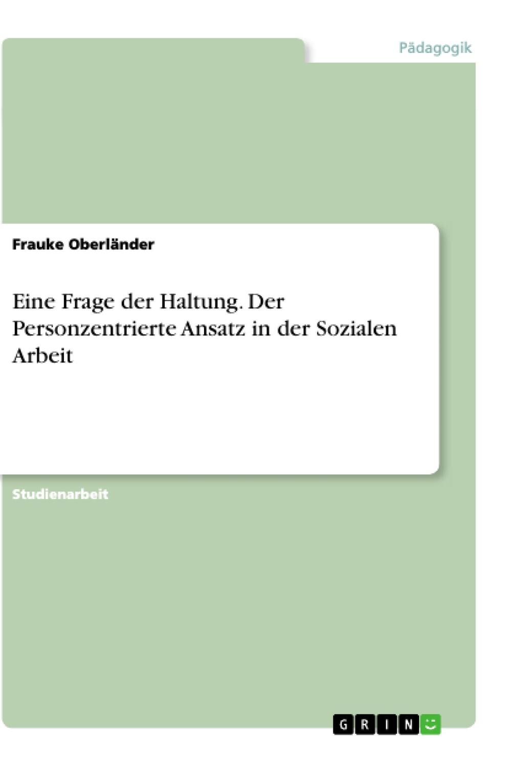 Cover: 9783668927506 | Eine Frage der Haltung. Der Personzentrierte Ansatz in der Sozialen...