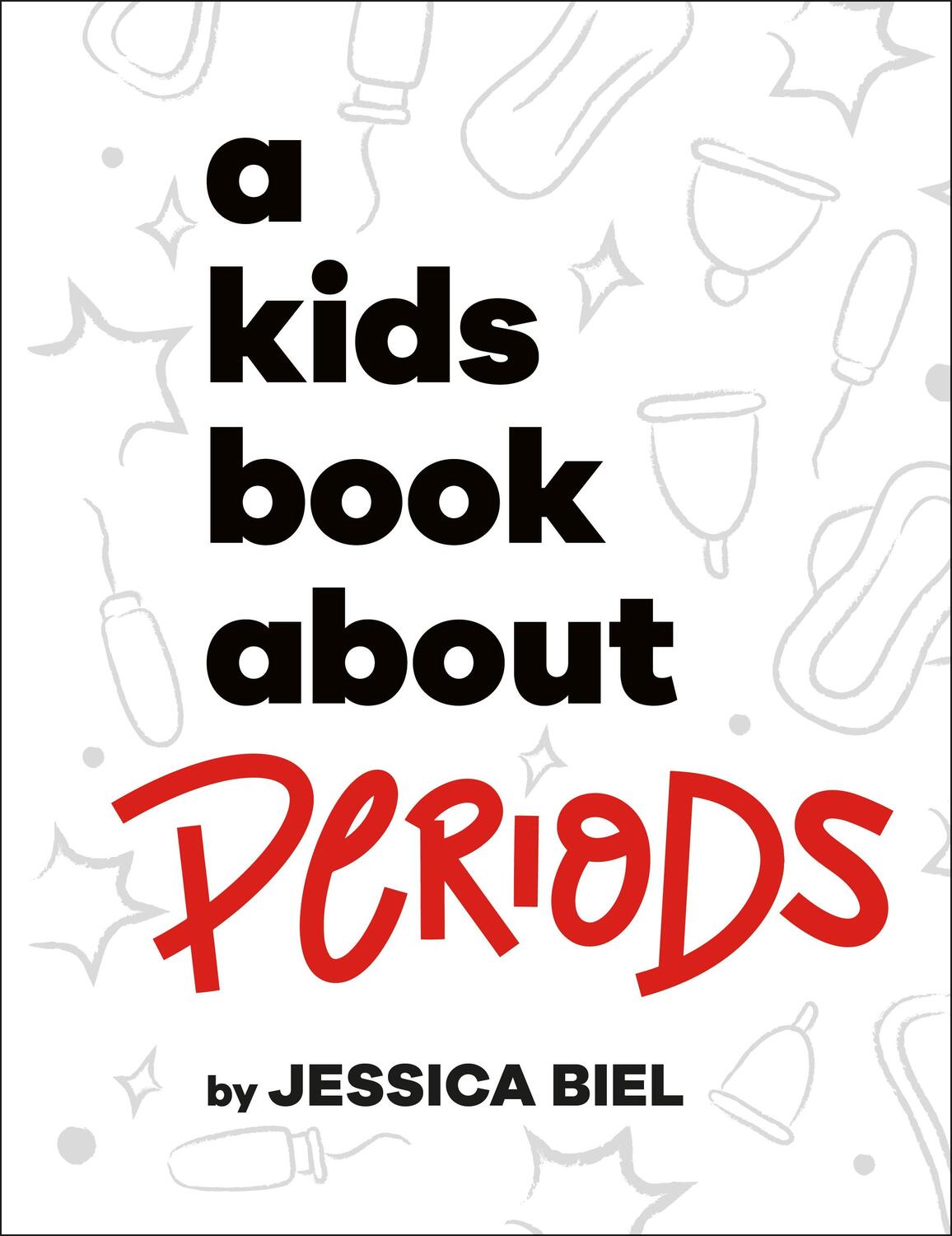 Cover: 9780241694442 | A Kids Book About Periods | Jessica Biel | Buch | 2024