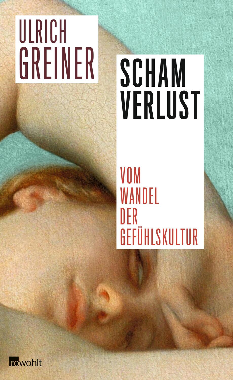 Cover: 9783498025243 | Schamverlust | Vom Wandel der Gefühlskultur | Ulrich Greiner | Buch