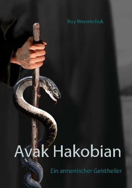 Cover: 9783751994293 | Avak Hakobian | Ein armenischer Geistheiler | Roy Weremchuk | Buch