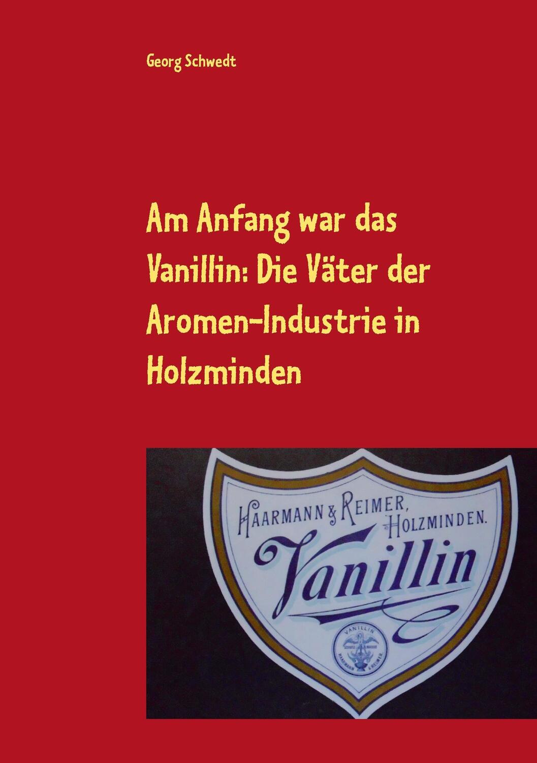 Cover: 9783744893060 | Am Anfang war das Vanillin: Die Väter der Aromen-Industrie in...