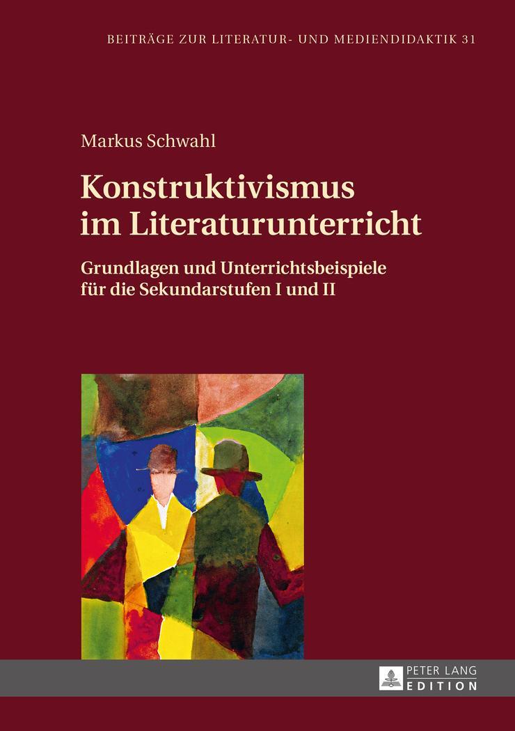 Cover: 9783631662373 | Konstruktivismus im Literaturunterricht | Markus Schwahl | Buch | 2015