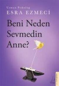 Cover: 9786254419331 | Beni Neden Sevmedin Anne? | Esra Ezmeci | Taschenbuch | Türkisch