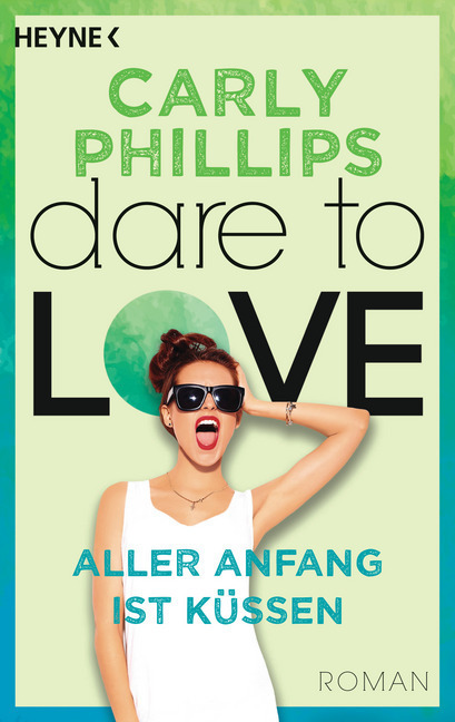 Cover: 9783453419865 | Dare to Love - Aller Anfang ist küssen | Roman | Carly Phillips | Buch