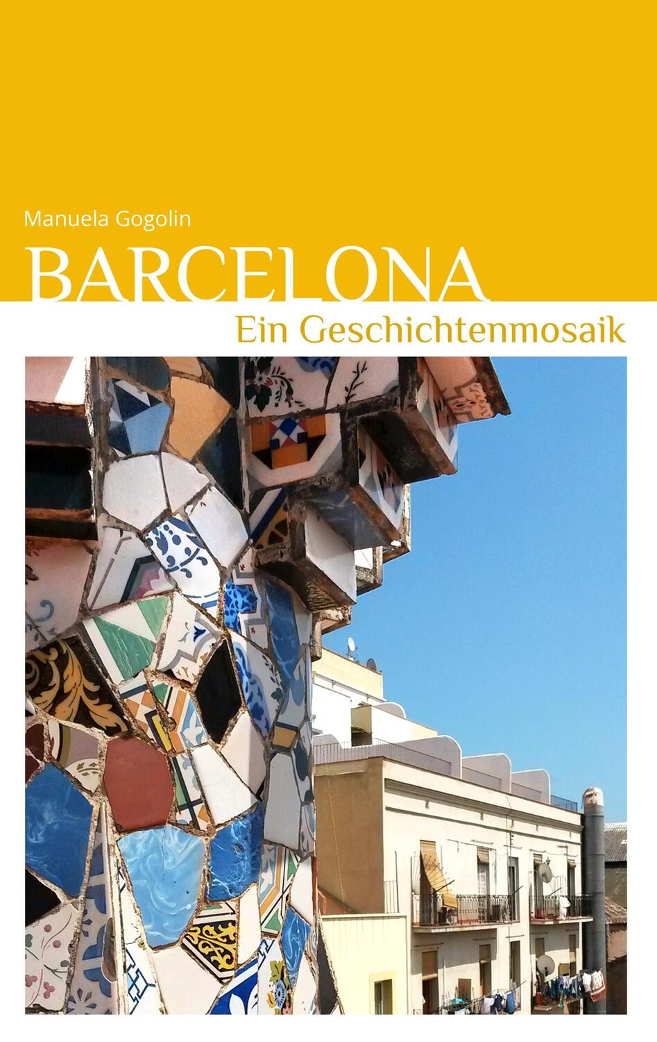 Cover: 9783748191551 | Barcelona - Ein Geschichtenmosaik | Manuela Gogolin | Taschenbuch