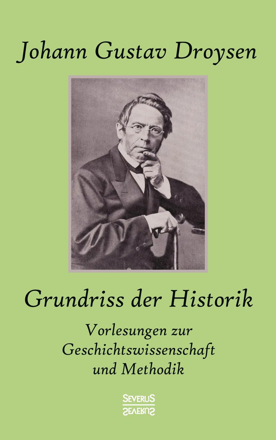 Cover: 9783863471811 | Grundriss der Historik: Vorlesungen zur Geschichtswissenschaft und...