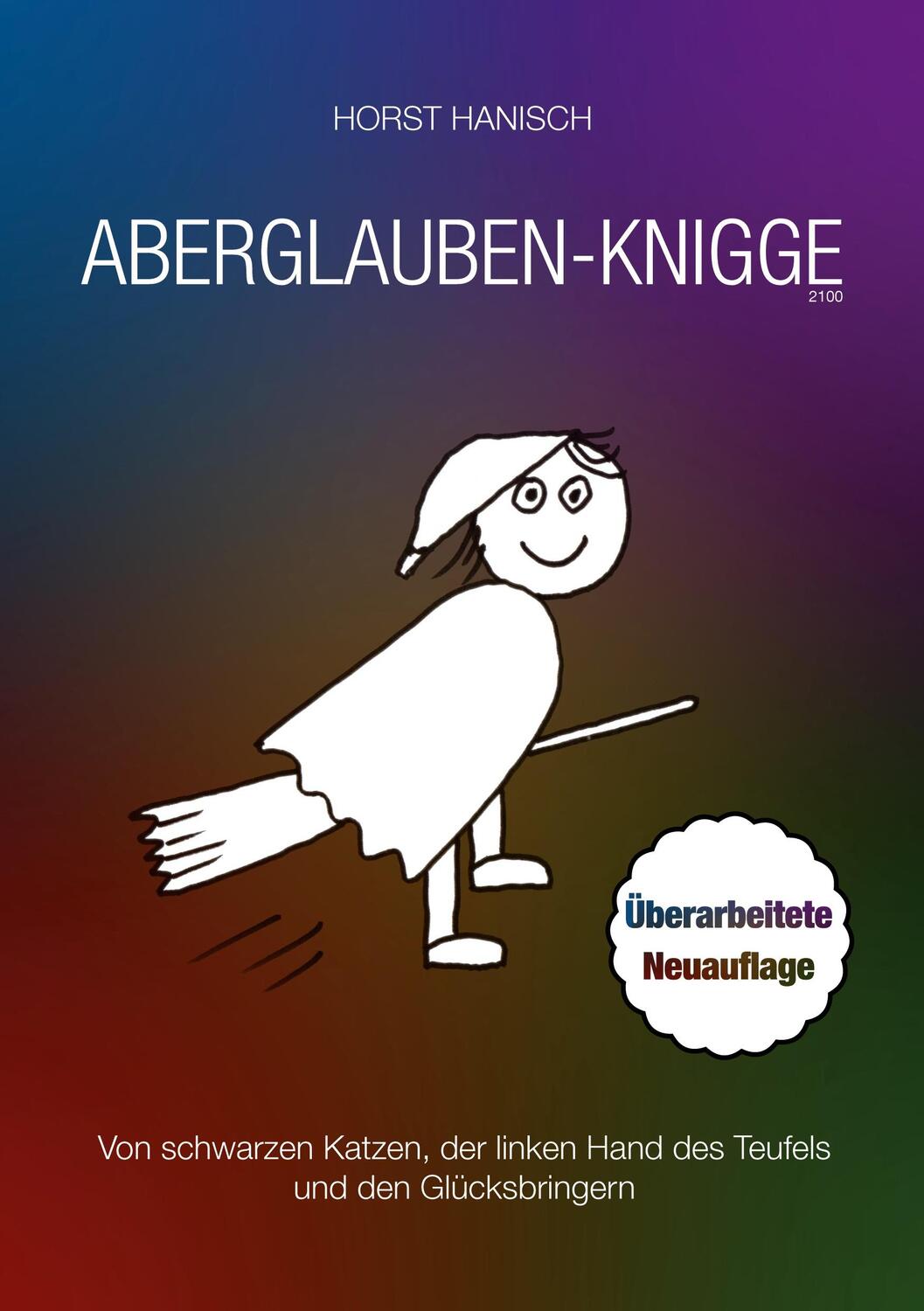 Cover: 9783752670745 | Aberglaube-Knigge 2100 | Horst Hanisch | Taschenbuch | Books on Demand