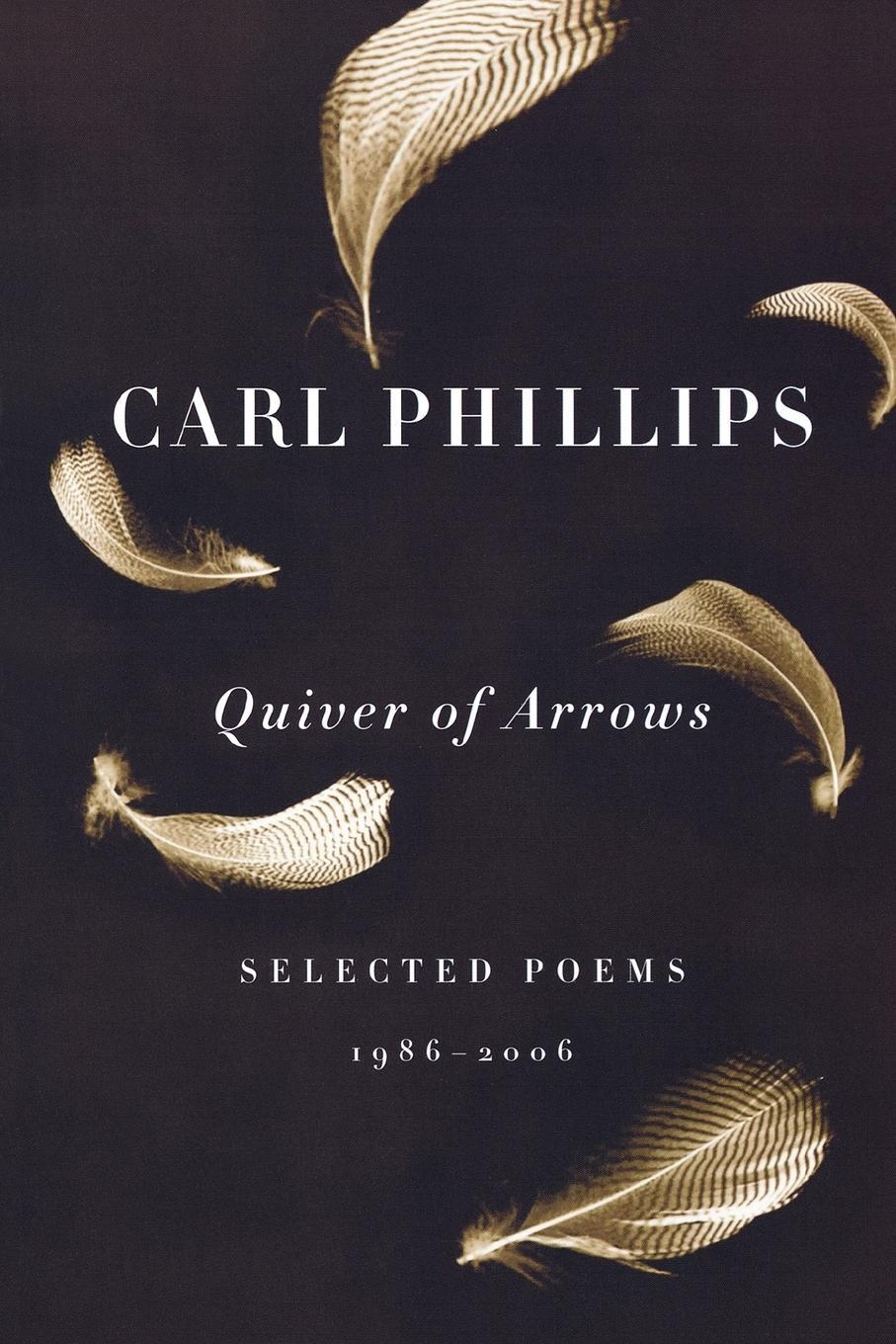 Cover: 9780374530785 | Quiver of Arrows | Selected Poems, 1986-2006 | Carl Phillips | Buch