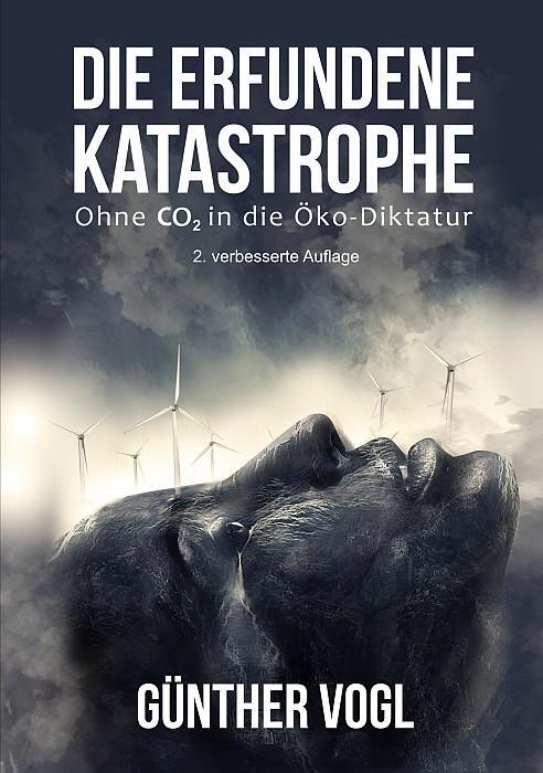 Cover: 9783887931681 | Die erfundene Katastrophe | Ohne CO2 in die Öko-Diktatur | Vogl | Buch