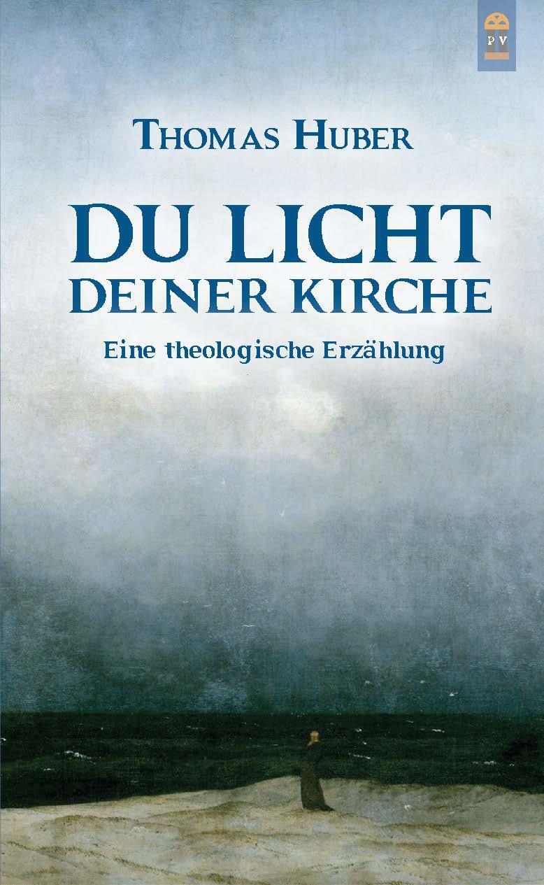 Cover: 9783864171321 | Du Licht Deiner Kirche | Eine theologische Erzählung | Thomas Huber