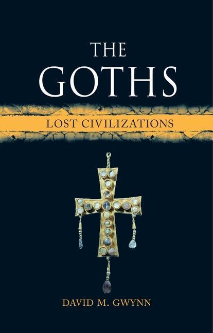 Cover: 9781780238456 | The Goths: Lost Civilizations | David M. Gwynn | Buch | Englisch