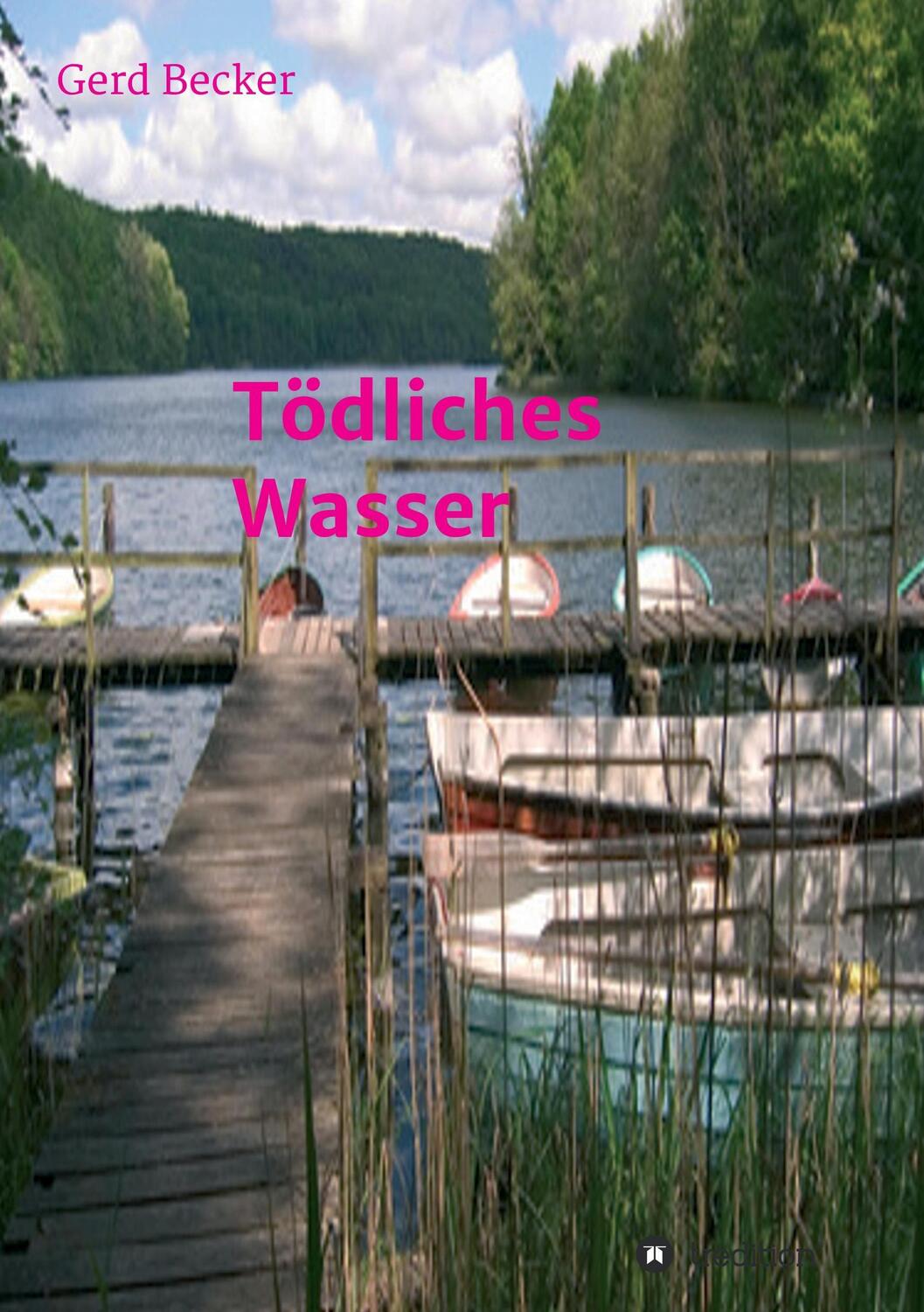 Cover: 9783734558443 | Tödliches Wasser | Gerd Becker | Taschenbuch | Paperback | 192 S.