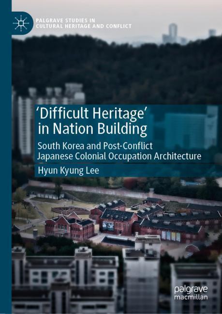 Cover: 9783319663371 | 'Difficult Heritage' in Nation Building | Hyun Kyung Lee | Buch | 2019