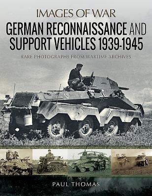 Cover: 9781526720894 | German Reconnaissance and Support Vehicles 1939-1945 | Paul Thomas