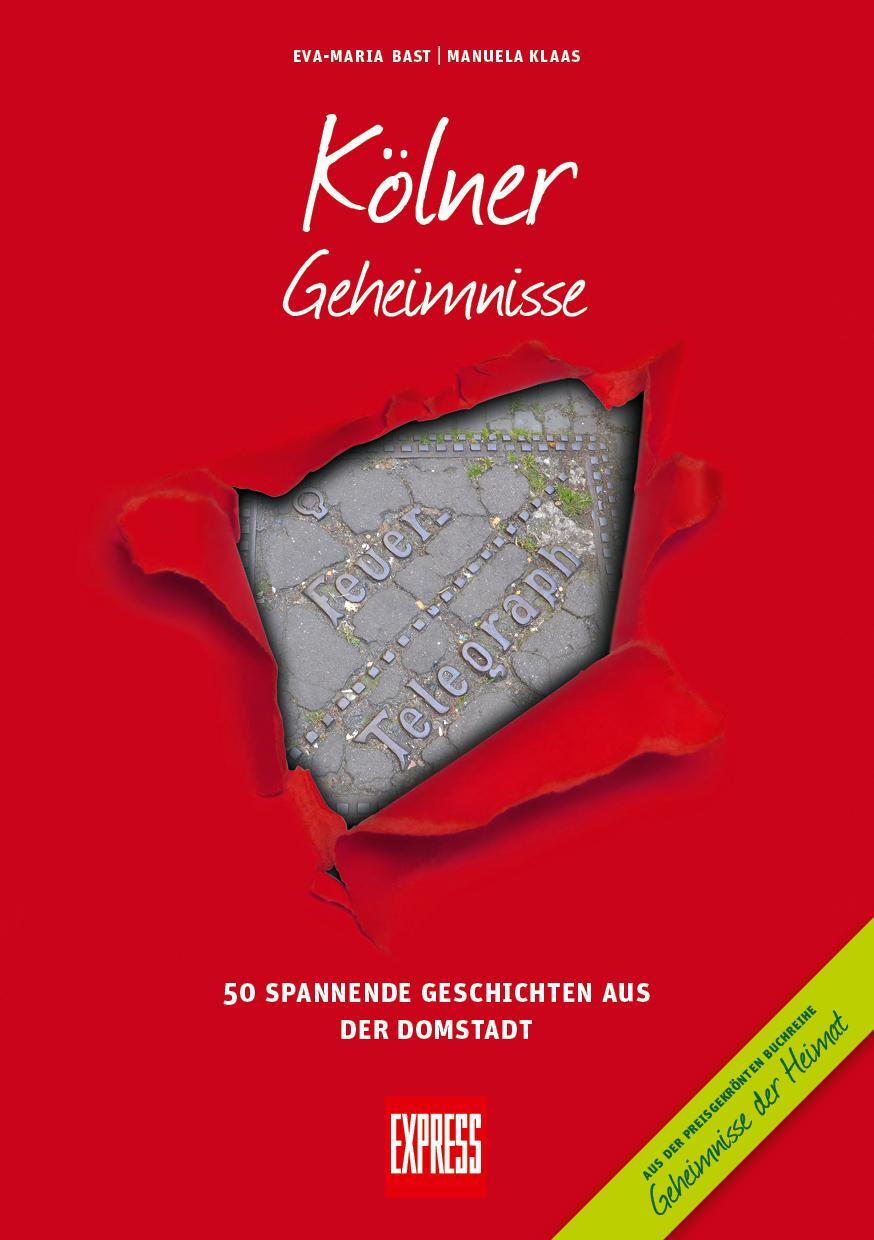 Cover: 9783946581284 | Kölner Geheimnisse | 50 Spannende Geschichten aus der Domstadt | Buch