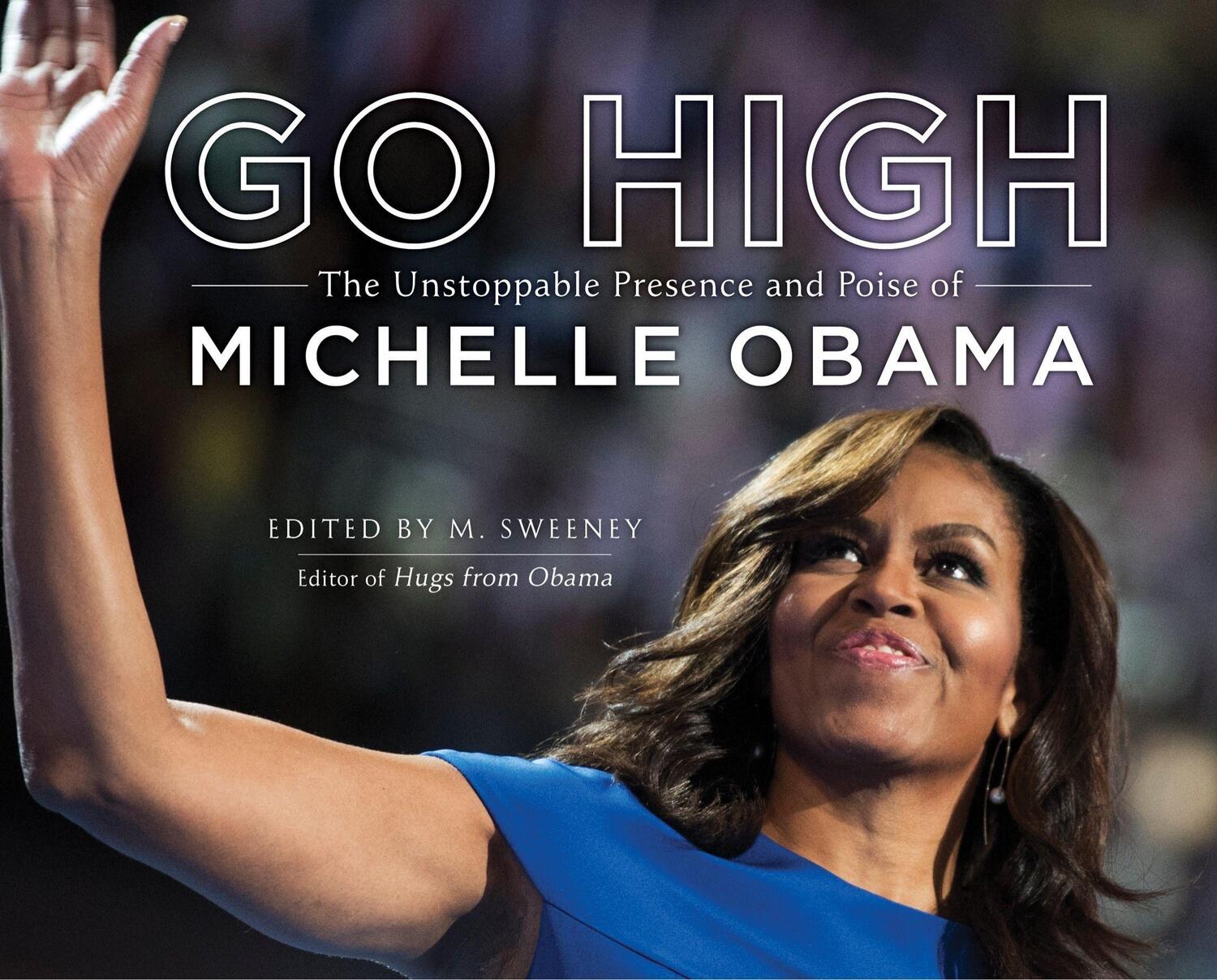 Cover: 9781250237392 | Go High | The Unstoppable Presence and Poise of Michelle Obama | Buch