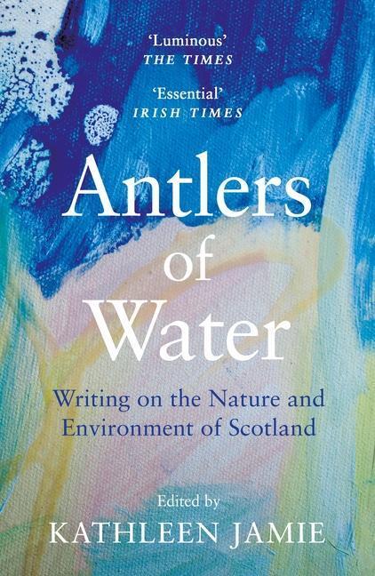 Cover: 9781786899811 | Antlers of Water | Writing on the Nature and Environment of Scotland
