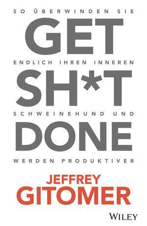 Cover: 9783527510252 | Get Sh*t done | Jeffrey Gitomer | Taschenbuch | Deutsch | 2020