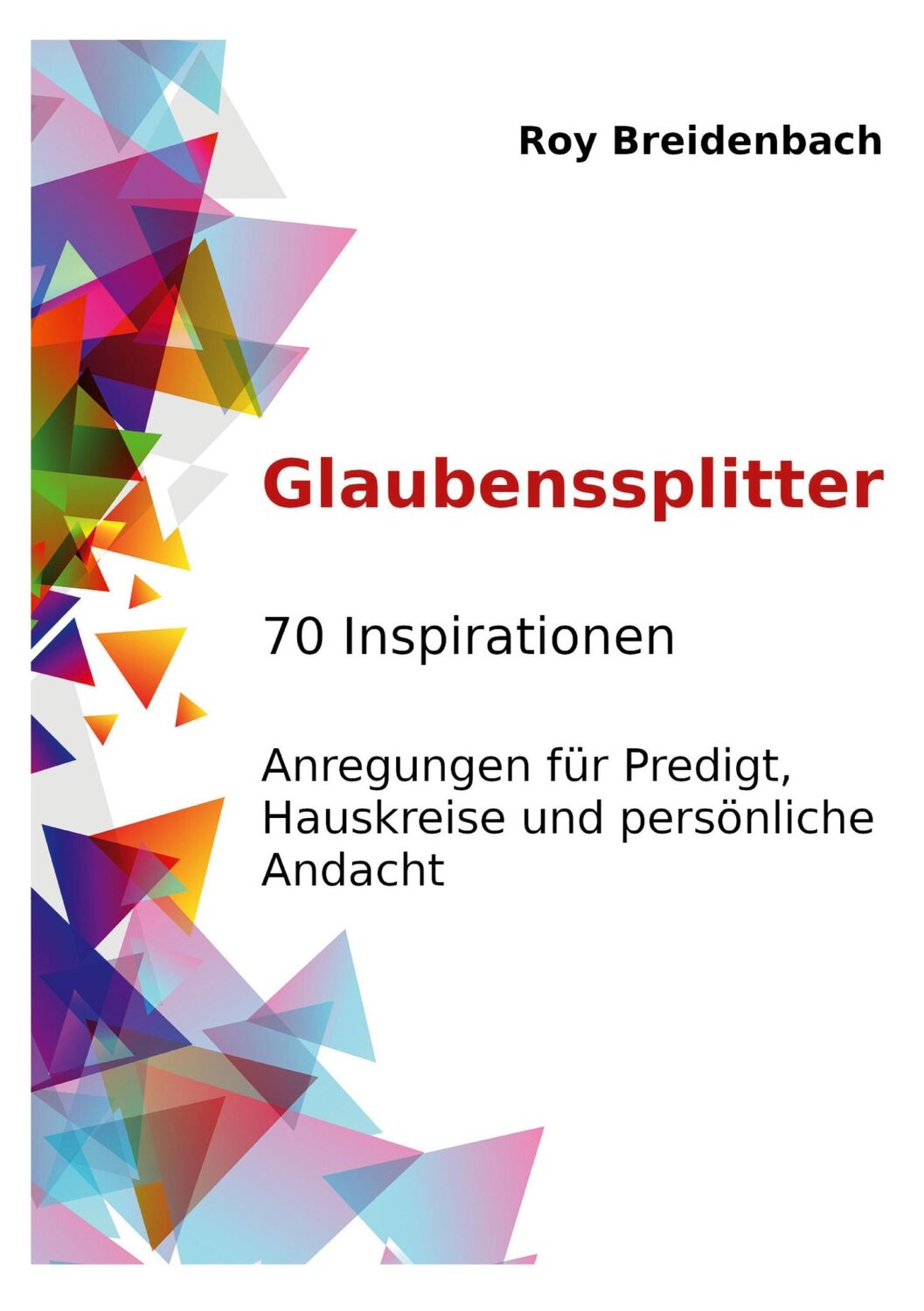 Cover: 9783756218813 | Glaubenssplitter | Roy Breidenbach | Buch | HC runder Rücken kaschiert