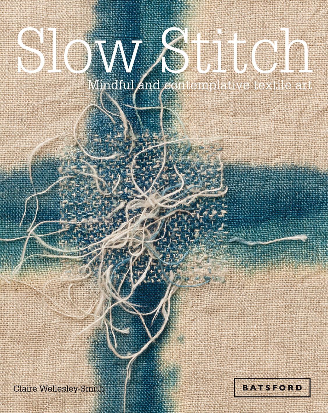 Cover: 9781849942997 | Slow Stitch | Mindful and Contemplative Textile Art | Wellesley-Smith