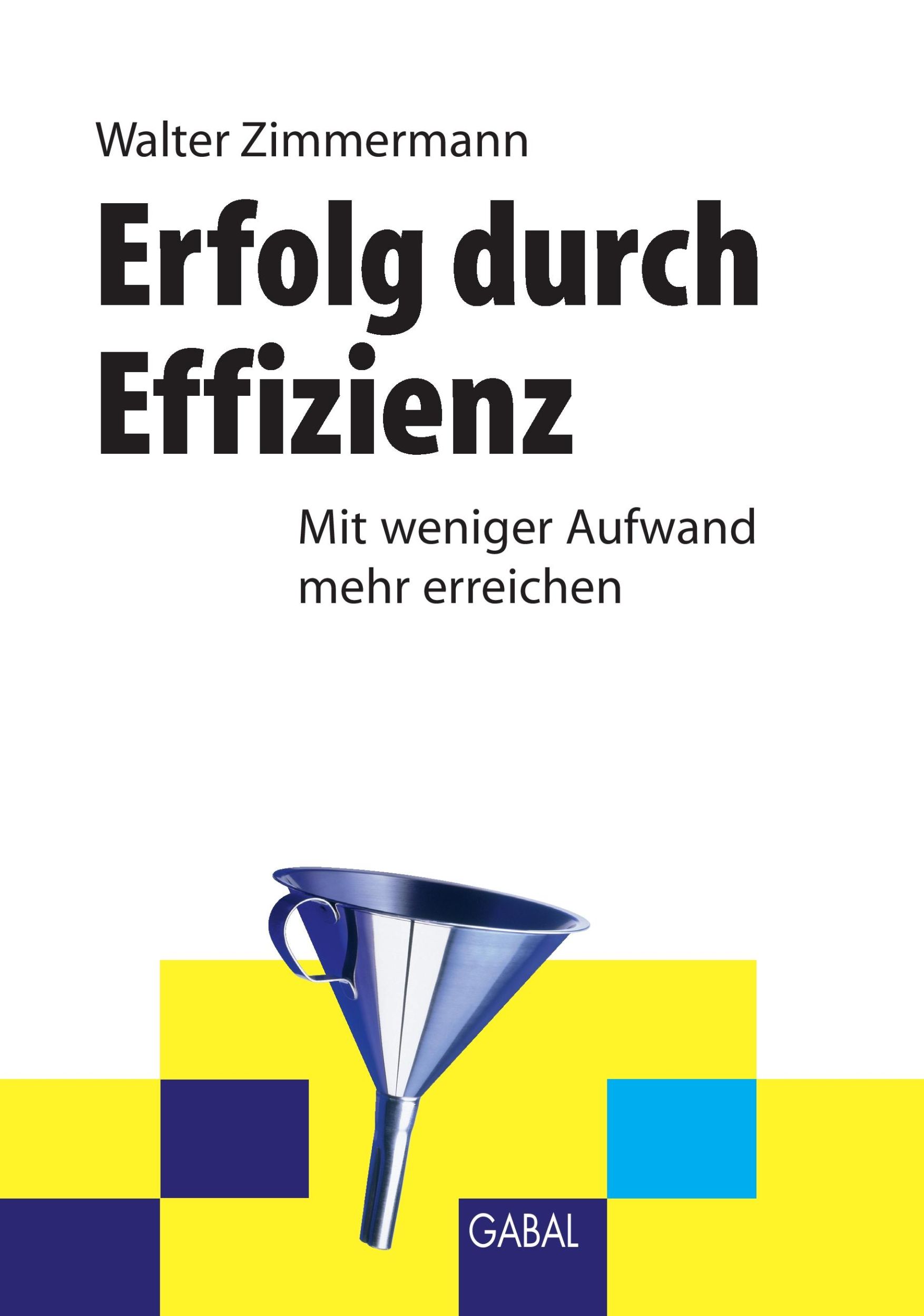 Cover: 9783897494336 | Erfolg durch Effizienz | Mit weniger Aufwand mehr erreichen | Buch