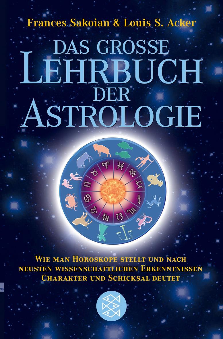 Cover: 9783596168514 | Das grosse Lehrbuch der Astrologie | Frances Sakoian (u. a.) | Buch