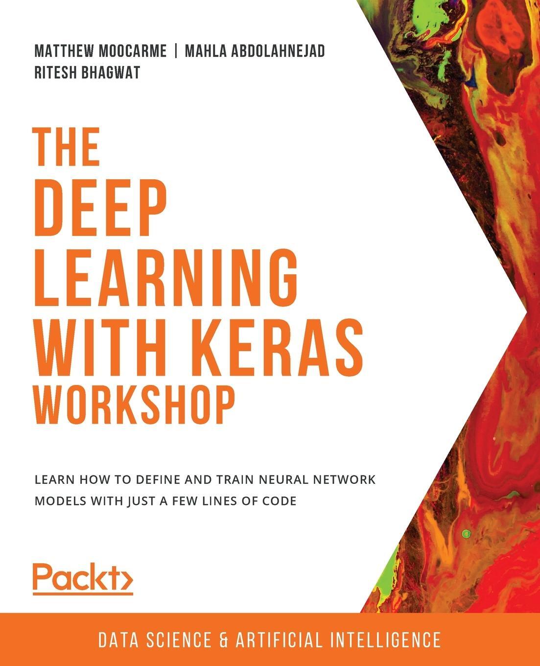 Cover: 9781800562967 | The Deep Learning with Keras Workshop | Matthew Moocarme (u. a.)