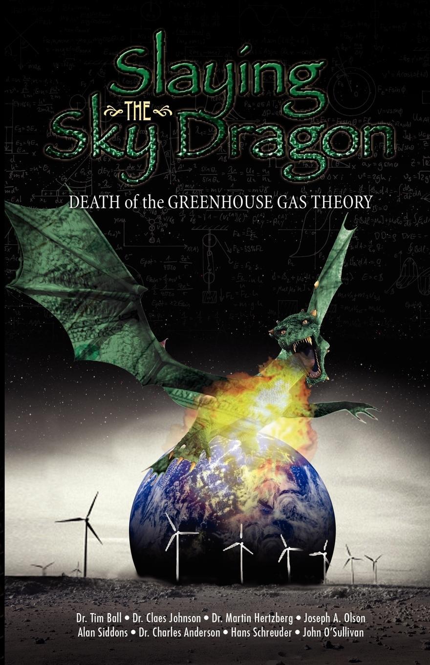 Cover: 9780982773413 | Slaying the Sky Dragon - Death of the Greenhouse Gas Theory | Buch